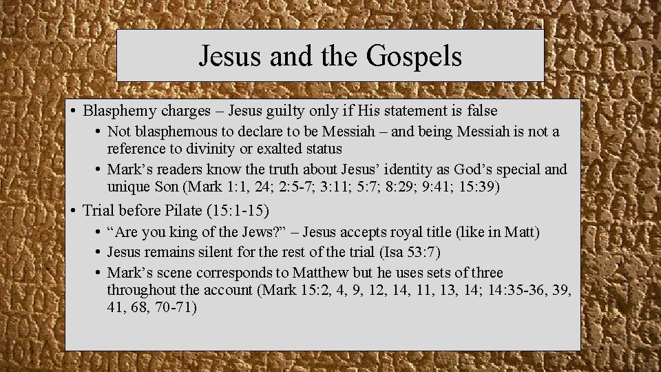 Jesus and the Gospels • Blasphemy charges – Jesus guilty only if His statement