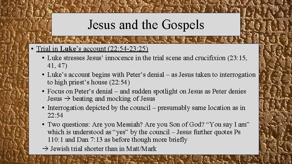 Jesus and the Gospels • Trial in Luke’s account (22: 54 -23: 25) •