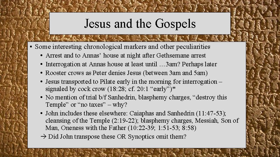 Jesus and the Gospels • Some interesting chronological markers and other peculiarities • Arrest