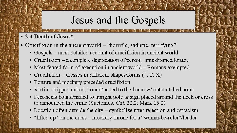 Jesus and the Gospels • 2. 4 Death of Jesus* • Crucifixion in the