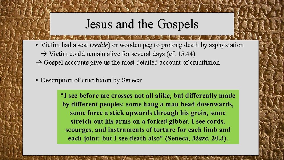 Jesus and the Gospels • Victim had a seat (sedile) or wooden peg to