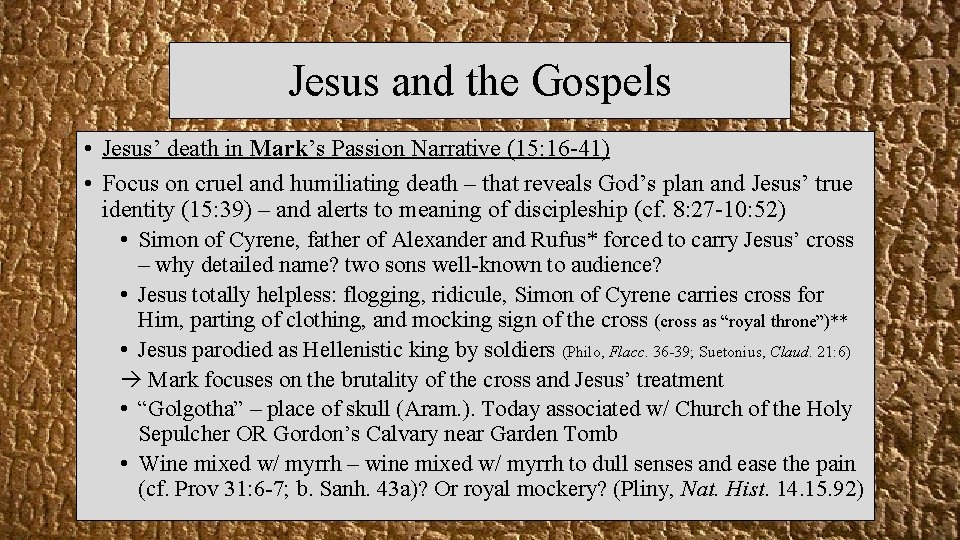 Jesus and the Gospels • Jesus’ death in Mark’s Passion Narrative (15: 16 -41)