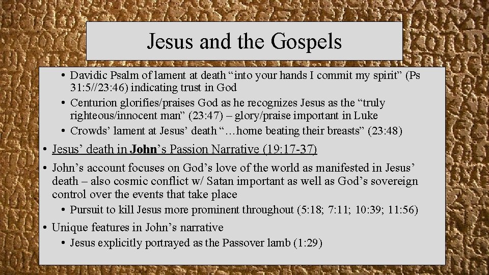 Jesus and the Gospels • Davidic Psalm of lament at death “into your hands