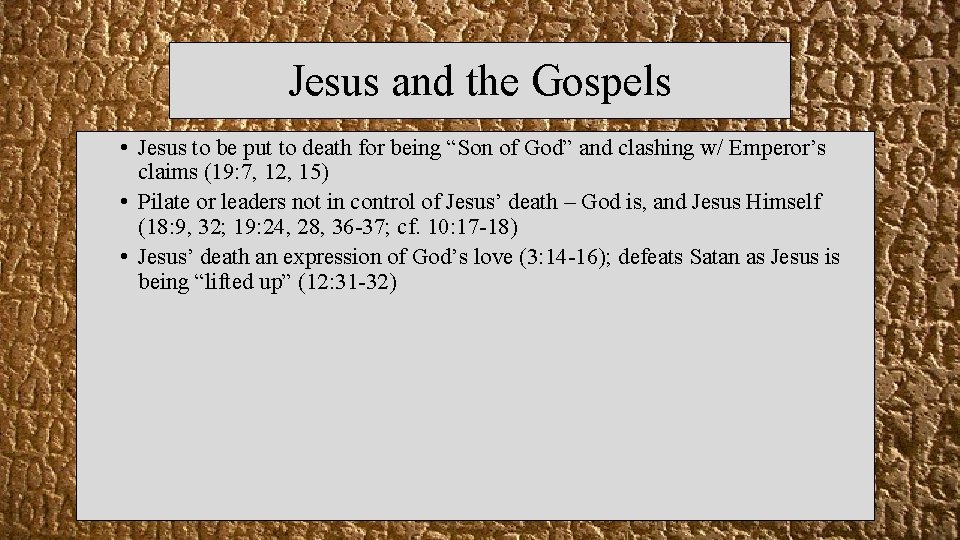 Jesus and the Gospels • Jesus to be put to death for being “Son