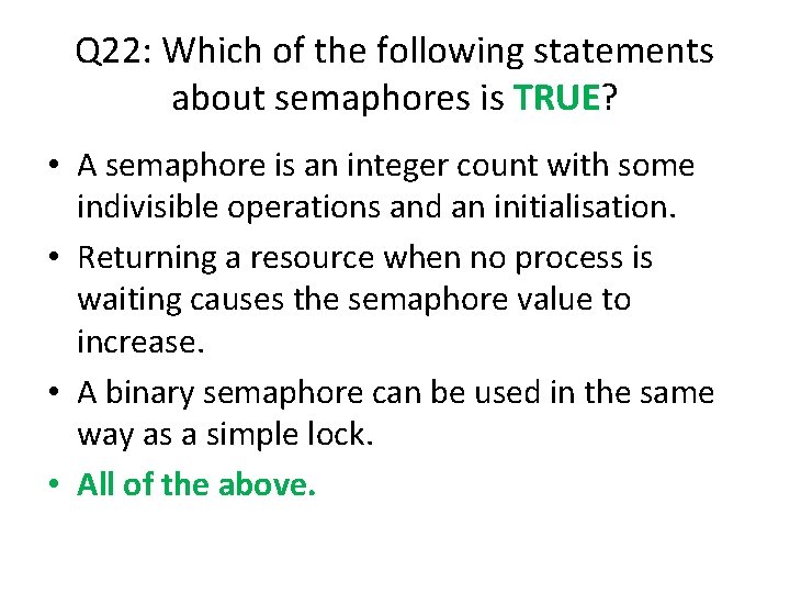 Q 22: Which of the following statements about semaphores is TRUE? • A semaphore Q 22: Which of the following statements about semaphores is TRUE? • A semaphore