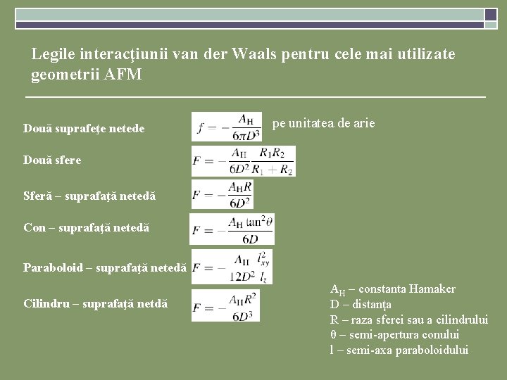 Legile interacţiunii van der Waals pentru cele mai utilizate geometrii AFM Două suprafeţe netede Legile interacţiunii van der Waals pentru cele mai utilizate geometrii AFM Două suprafeţe netede