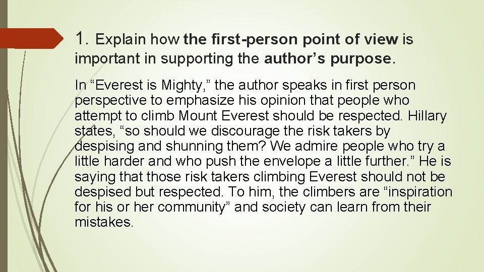 1. Explain how the first-person point of view is important in supporting the author’s