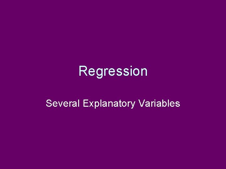 Regression Several Explanatory Variables 