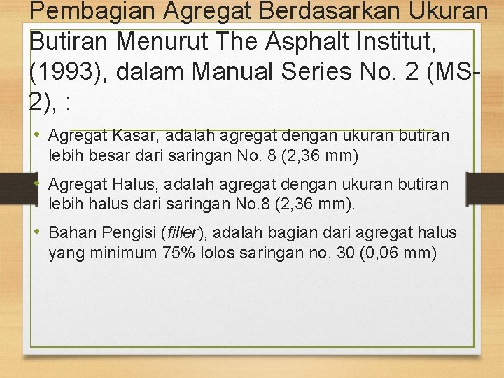 Pembagian Agregat Berdasarkan Ukuran Butiran Menurut The Asphalt Institut, (1993), dalam Manual Series No.