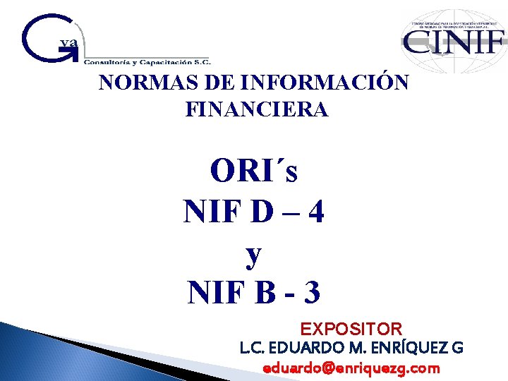 NORMAS DE INFORMACIÓN FINANCIERA ORI´s NIF D – 4 y NIF B - 3