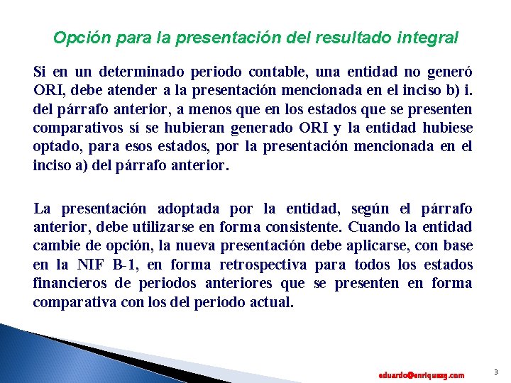 Opción para la presentación del resultado integral Si en un determinado periodo contable, una
