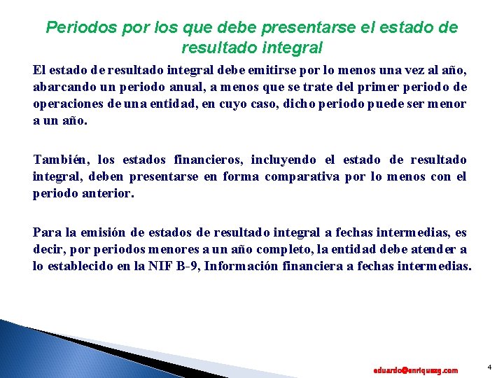 Periodos por los que debe presentarse el estado de resultado integral El estado de