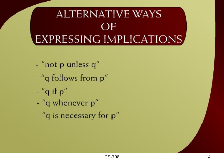 Alternative Ways of Expressing Implications – 10 a CS-708 14 