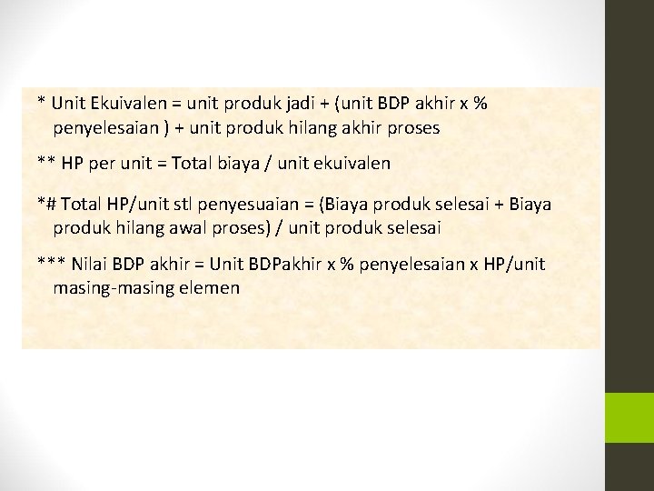 * Unit Ekuivalen = unit produk jadi + (unit BDP akhir x % penyelesaian