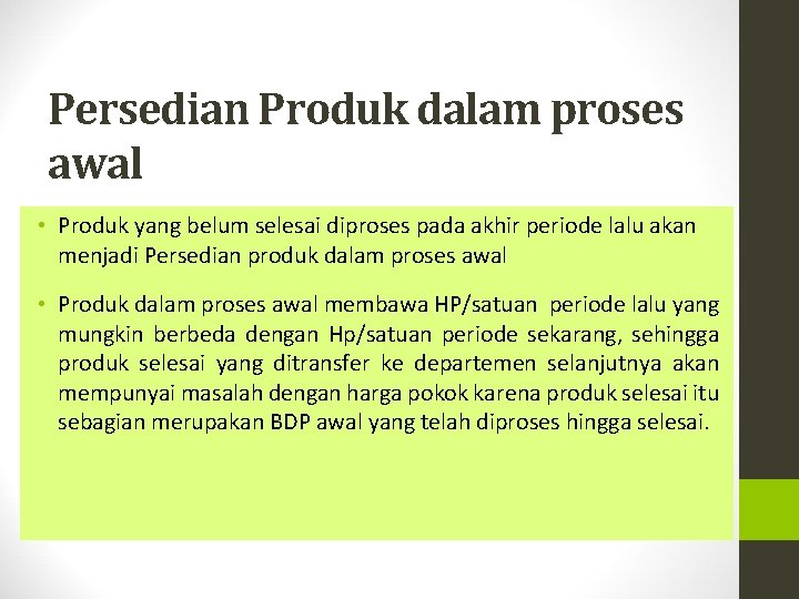 Persedian Produk dalam proses awal • Produk yang belum selesai diproses pada akhir periode