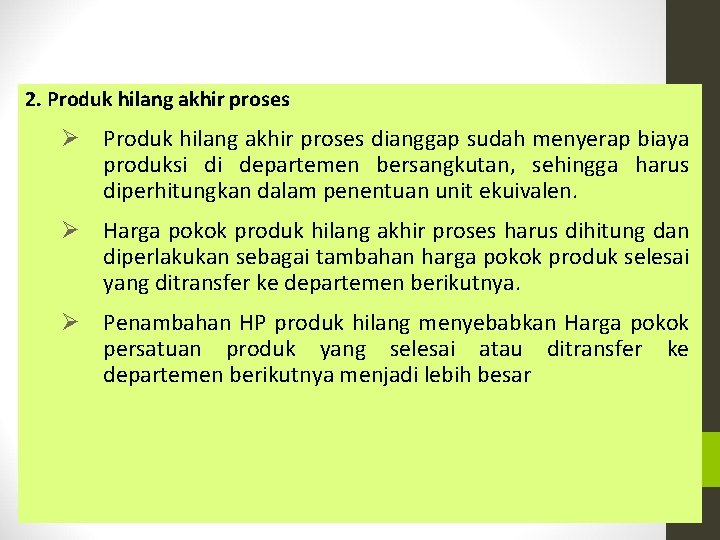 2. Produk hilang akhir proses Ø Produk hilang akhir proses dianggap sudah menyerap biaya