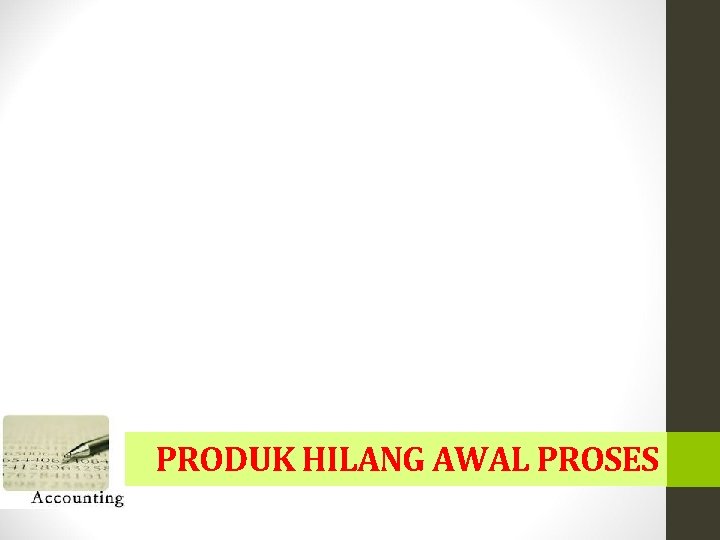 PRODUK HILANG AWAL PROSES 