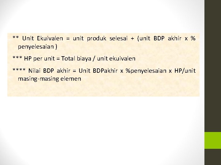 ** Unit Ekuivalen = unit produk selesai + (unit BDP akhir x % penyelesaian