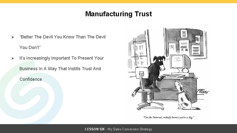 Manufacturing Trust Ø “Better The Devil You Know Than The Devil You Don’t” Ø Manufacturing Trust Ø “Better The Devil You Know Than The Devil You Don’t” Ø