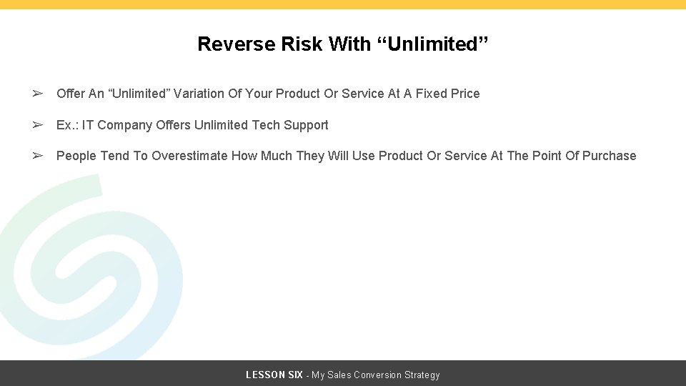 Reverse Risk With “Unlimited” ➢ Offer An “Unlimited” Variation Of Your Product Or Service Reverse Risk With “Unlimited” ➢ Offer An “Unlimited” Variation Of Your Product Or Service