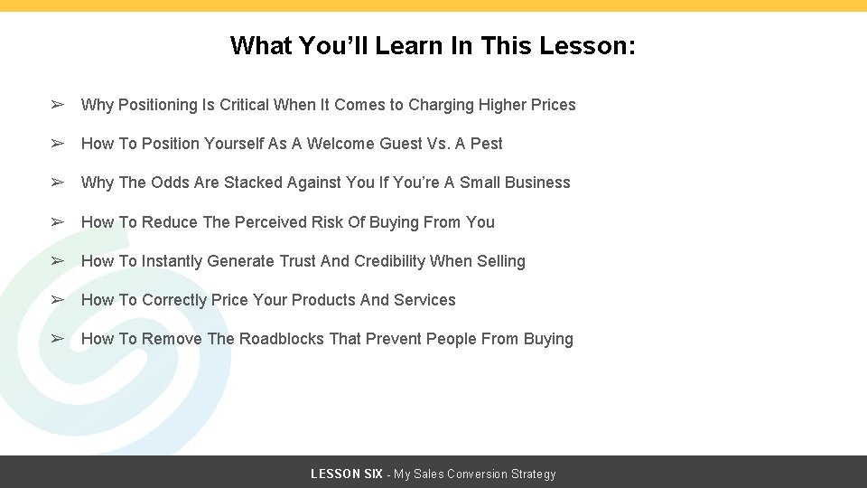 What You’ll Learn In This Lesson: ➢ Why Positioning Is Critical When It Comes What You’ll Learn In This Lesson: ➢ Why Positioning Is Critical When It Comes