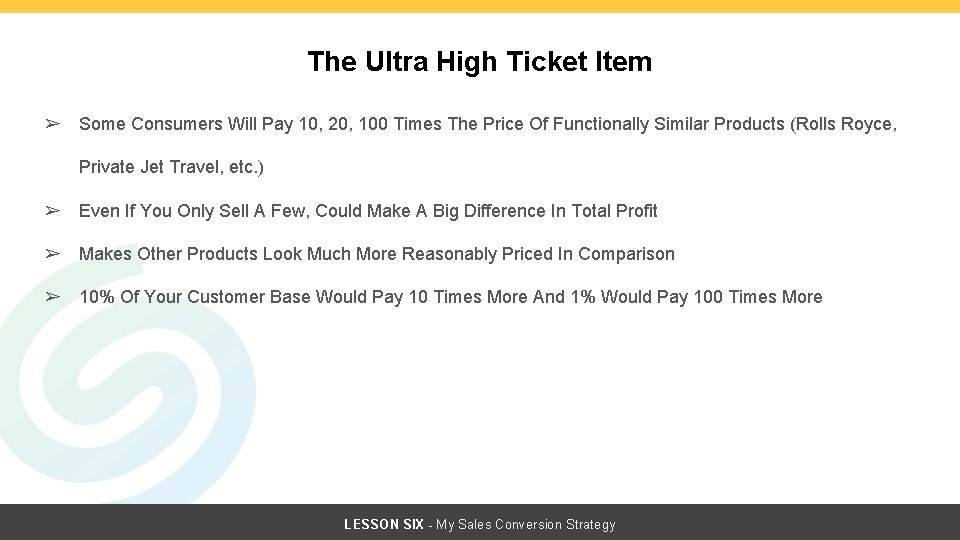 The Ultra High Ticket Item ➢ Some Consumers Will Pay 10, 20, 100 Times The Ultra High Ticket Item ➢ Some Consumers Will Pay 10, 20, 100 Times