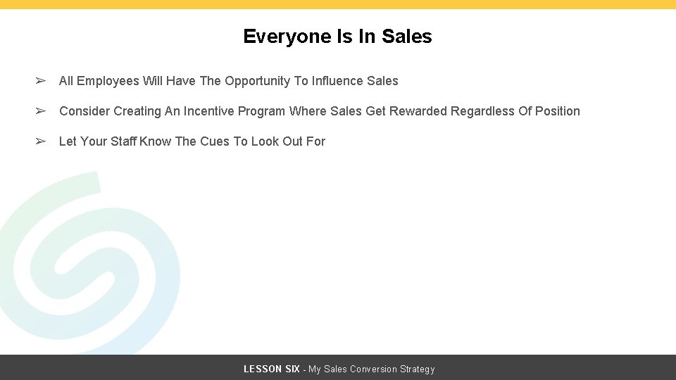 Everyone Is In Sales ➢ All Employees Will Have The Opportunity To Influence Sales Everyone Is In Sales ➢ All Employees Will Have The Opportunity To Influence Sales