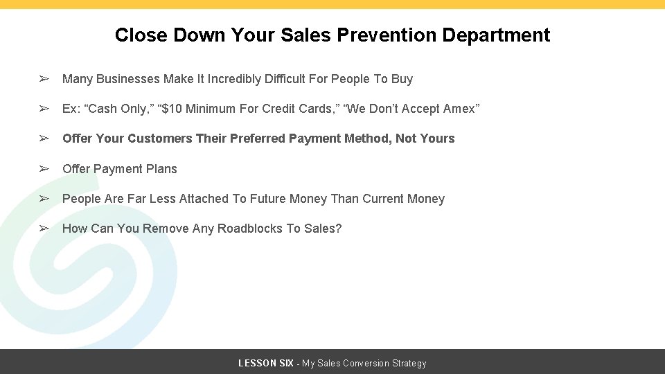 Close Down Your Sales Prevention Department ➢ Many Businesses Make It Incredibly Difficult For Close Down Your Sales Prevention Department ➢ Many Businesses Make It Incredibly Difficult For