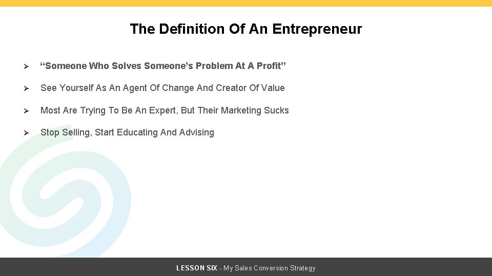 The Definition Of An Entrepreneur Ø “Someone Who Solves Someone’s Problem At A Profit” The Definition Of An Entrepreneur Ø “Someone Who Solves Someone’s Problem At A Profit”