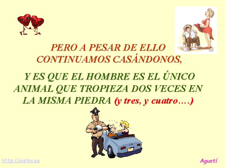 PERO A PESAR DE ELLO CONTINUAMOS CASÁNDONOS, Y ES QUE EL HOMBRE ES EL