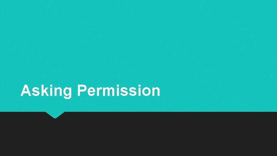 Asking Permission 