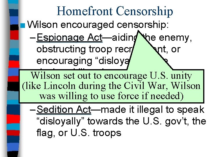 Homefront Censorship ■ Wilson encouraged censorship: – Espionage Act—aiding the enemy, Act obstructing troop