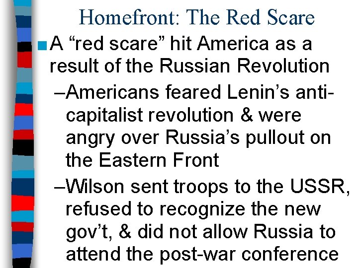 Homefront: The Red Scare ■ A “red scare” hit America as a result of