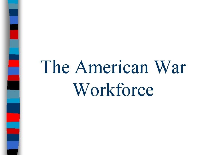 The American War Workforce 