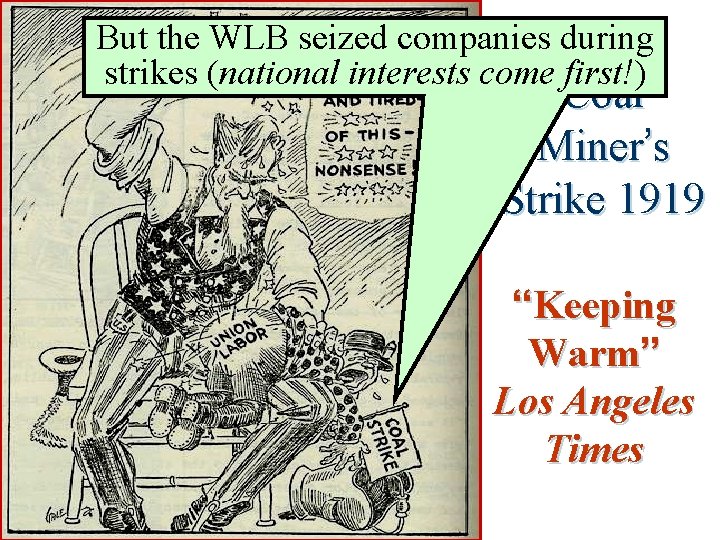 But the WLB seized companies during strikes (national interests come first!) Coal Miner’s Strike