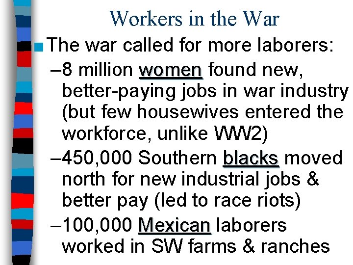 Workers in the War ■ The war called for more laborers: – 8 million