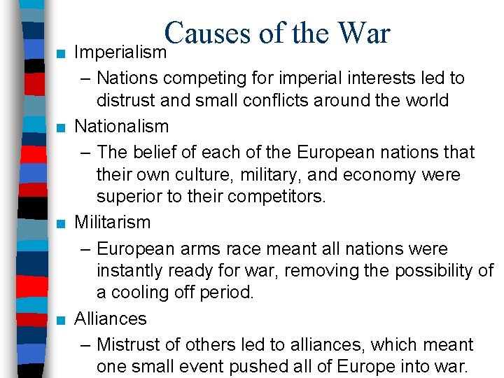 Causes of the War ■ Imperialism – Nations competing for imperial interests led to