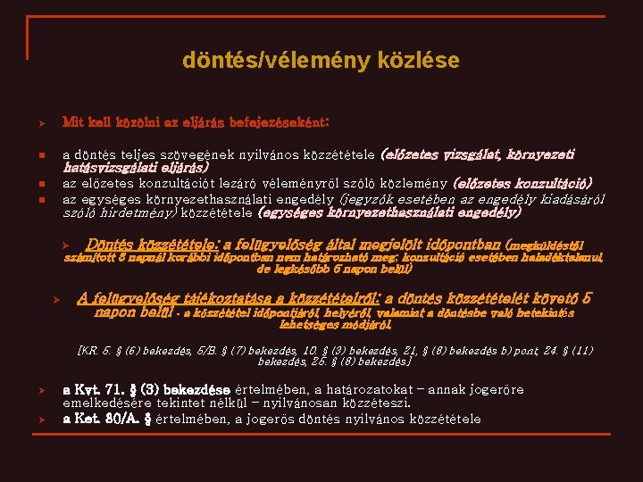 döntés/vélemény közlése Ø Mit kell közölni az eljárás befejezéseként: n a döntés teljes szövegének