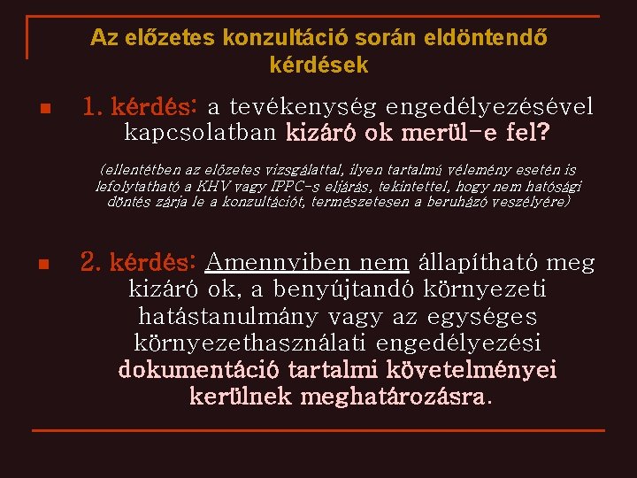 Az előzetes konzultáció során eldöntendő kérdések n 1. kérdés: a tevékenység engedélyezésével kapcsolatban kizáró