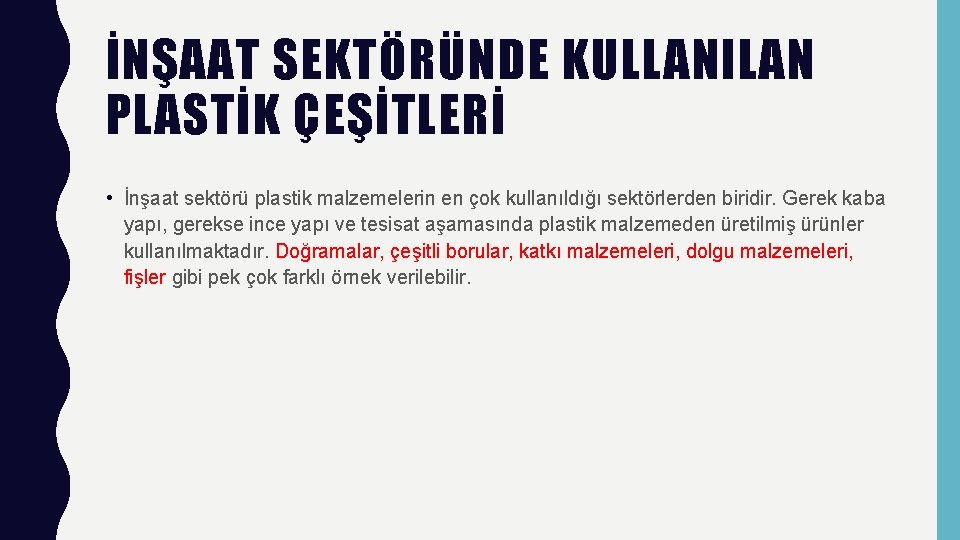 İNŞAAT SEKTÖRÜNDE KULLANILAN PLASTİK ÇEŞİTLERİ • İnşaat sektörü plastik malzemelerin en çok kullanıldığı sektörlerden