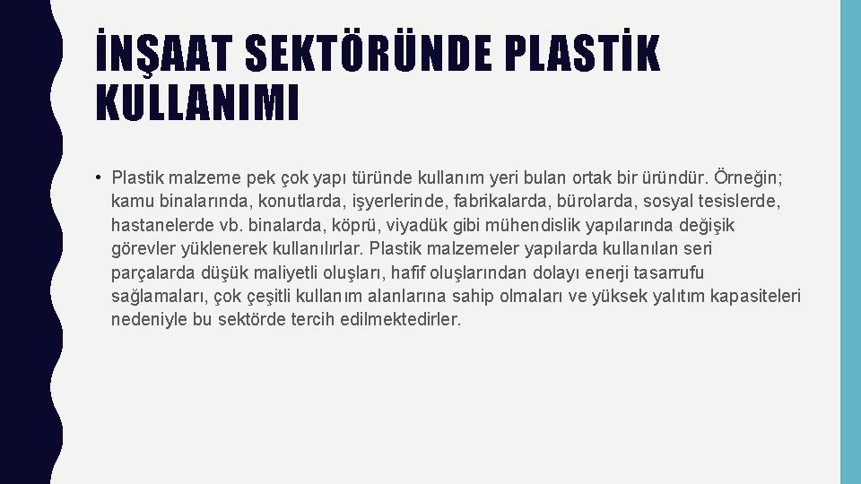 İNŞAAT SEKTÖRÜNDE PLASTİK KULLANIMI • Plastik malzeme pek çok yapı türünde kullanım yeri bulan