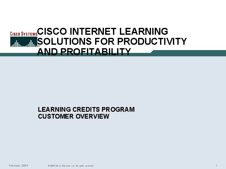 CISCO INTERNET LEARNING SOLUTIONS FOR PRODUCTIVITY AND PROFITABILITY LEARNING CREDITS PROGRAM CUSTOMER OVERVIEW February,