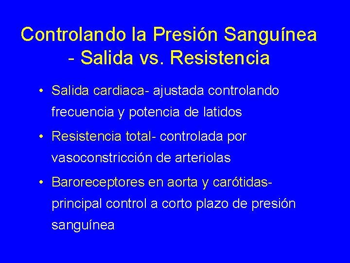 Controlando la Presión Sanguínea - Salida vs. Resistencia • Salida cardiaca- ajustada controlando frecuencia