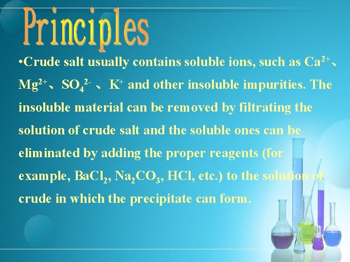  • Crude salt usually contains soluble ions, such as Ca 2+、 Mg 2+、SO