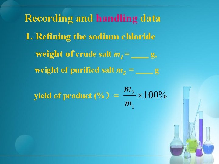 Recording and handling data 1. Refining the sodium chloride weight of crude salt m