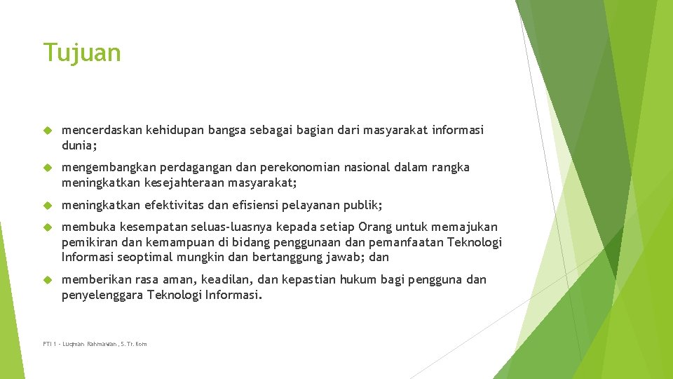 Tujuan mencerdaskan kehidupan bangsa sebagai bagian dari masyarakat informasi dunia; mengembangkan perdagangan dan perekonomian