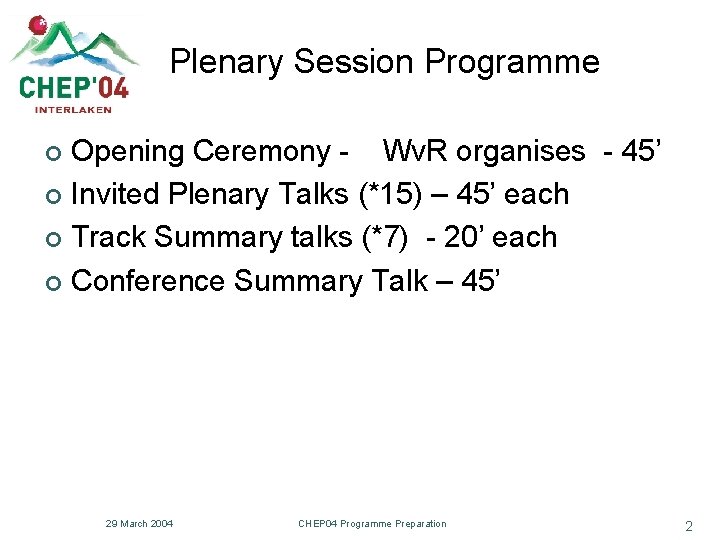 Plenary Session Programme Opening Ceremony - Wv. R organises - 45’ ¢ Invited Plenary