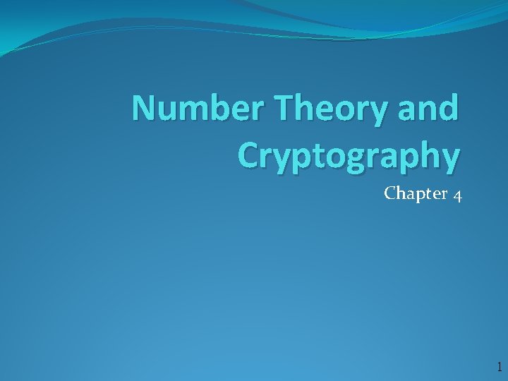 Number Theory and Cryptography Chapter 4 1 
