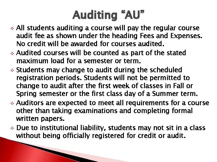 Auditing “AU” All students auditing a course will pay the regular course audit fee