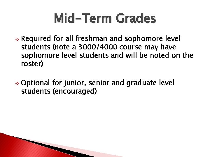 Mid-Term Grades v Required for all freshman and sophomore level students (note a 3000/4000